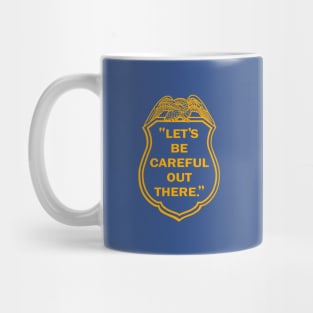 Let's Be Careful Out There Mug